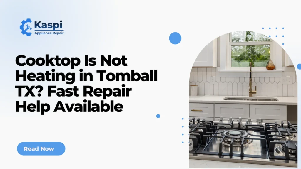 Cooktop not heating properly in Tomball TX with fast appliance repair service available