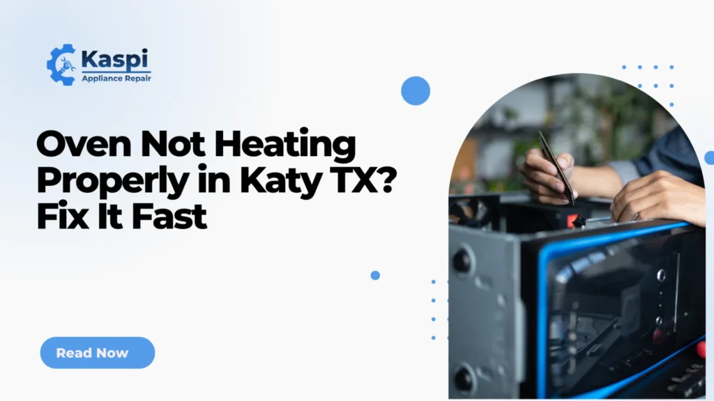 Oven not heating properly in Katy TX due to faulty heating elements or temperature issues