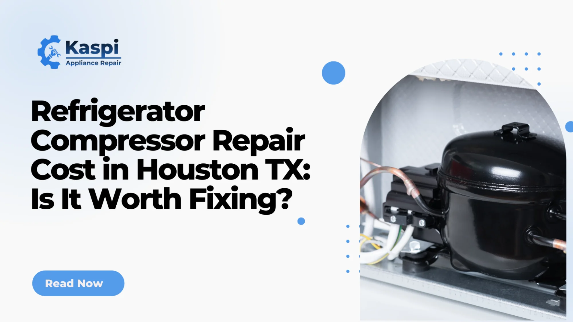 Refrigerator Compressor Repair Cost in Houston TX: Is It Worth Fixing?