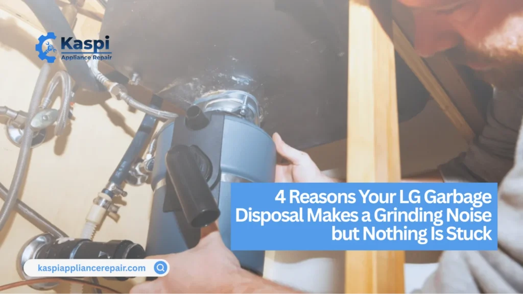 LG garbage disposal making a grinding noise with no visible object stuck inside